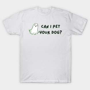 Can I pet your dog? T-Shirt